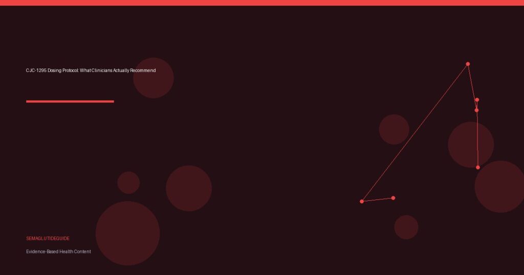 CJC-1295 Dosing Protocol: What Clinicians Actually Recommend