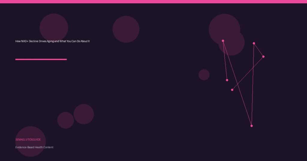 How NAD+ Decline Drives Aging and What You Can Do About It