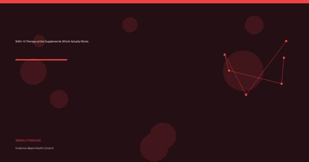 NAD+ IV Therapy vs Oral Supplements: Which Actually Works
