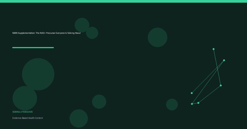 NMN Supplementation: The NAD+ Precursor Everyone Is Talking About