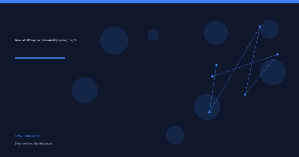 Resveratrol Dosage and Bioavailability: Getting It Right