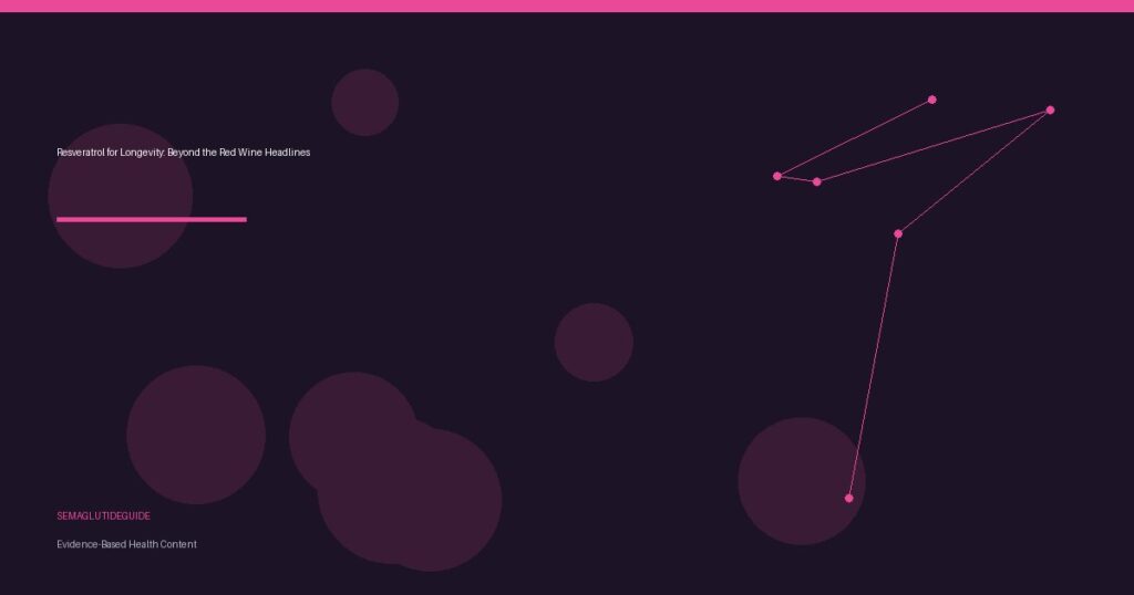 Resveratrol for Longevity: Beyond the Red Wine Headlines