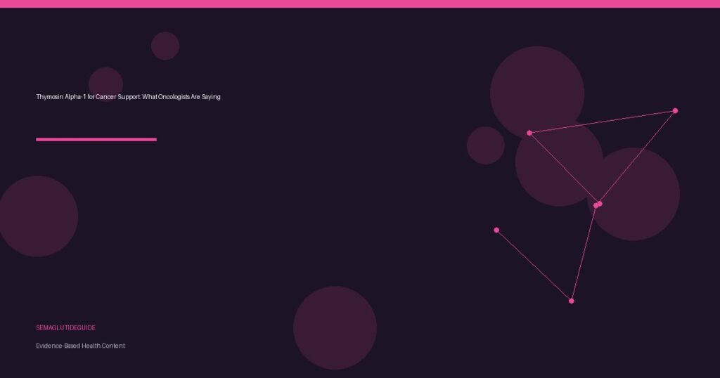 Thymosin Alpha-1 for Cancer Support: What Oncologists Are Saying